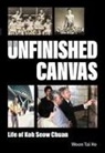 Tai Ho Woon - Unfinished Canvas, An: Life Of Koh Seow Chuan
