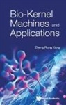 Zheng Rong Yang, Yang Zheng Rong, Zheng Rong Yang - Bio-kernel Machines And Applications