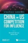 James Char Bernard F W Loo, Bernard F W Loo, James Char, Char James, James Char, Bernard F W Loo - Strategic Currents: China And Us Competition For Influence