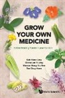 Chay Hoon Tan, Glenis Yi Jing Lim, Hwee Ling Koh, Glenis Yi Jing Lim Marcu Hwee Ling Koh, Hwee Ling Koh, Glenis Yi Jing Lim... - Grow Your Own Medicine: Edible Healing Plants In Your Garden