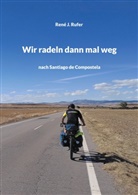 René J Rufer, René J. Rufer - Wir radeln dann mal weg