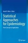 Amal K Mitra, Amal K. Mitra - Statistical Approaches for Epidemiology