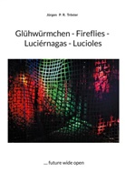 Jürgen P R Tröster, Jürgen P. R. Tröster - Glühwürmchen - Fireflies - Luciérnagas - Lucioles