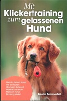 Benita Sommerfeldt, Benita Sommerfeldt - Mit Klickertraining zum gelassenen Hund