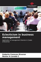 Guberto Cánovas Riverón, Nestor A Loredo C - Eclecticism in business management