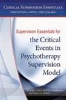 Myrna L Friedlander, Myrna L. Friedlander, Nicholas Ladany, Nicholas Friedlander Ladany, Mary Lee Nelson - Supervision Essentials for the Critical Events in Psychotherapy