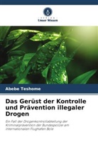 Abebe Teshome - Das Gerüst der Kontrolle und Prävention illegaler Drogen