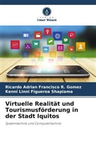 Figueroa Shapiam, Kenni Linni Figueroa Shapiama, Ricardo Adrian Francisco R Gomez, Ricardo Adrian Francisco R. Gomez - Virtuelle Realität und Tourismusförderung in der Stadt Iquitos