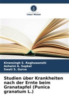 Gurve, Swati S. Gurve, Kiransingh S Raghuwanshi, Kiransingh S. Raghuwanshi, Ashwini A Sapkal, Ashwini A. Sapkal - Studien über Krankheiten nach der Ernte beim Granatapfel (Punica granatum L.)