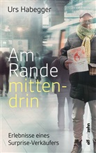 Urs Habegger - Am Rande mittendrin