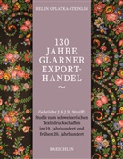 Helen Oplatka - 130 Jahre Glarner Exporthandel
