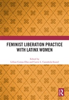 Lillian (George Washington University Comas-Diaz, Carrie L. Castañeda-Sound, Lillian Comas-Díaz - Feminist Liberation Practice With Latinx Women