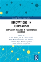 Klaus Garcia-Aviles Meier, Jose A. García-Avilés, Andy Kaltenbrunner, Korbinian Klinghardt, Renée Lugschitz, Klaus Meier... - Innovations in Journalism