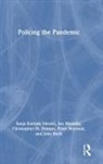Christopher Donner, Christopher M. Donner, Sanja Kutnjak (Michigan State University Ivkovic, Sanja Kutnjak Ivković, Jon Maskály, Peter Neyroud... - Policing the Pandemic