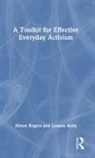 Leanne Kelly, Alison Rogers, Alison Kelly Rogers, Rogers Alison - Toolkit for Effective Everyday Activism