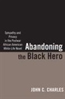 John C Charles, John C. Charles - Abandoning the Black Hero
