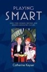 Catherine Keyser - Playing Smart