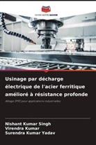 Virendra Kumar, Nishant Kumar Singh, Surendra Kumar Yadav - Usinage par décharge électrique de l'acier ferritique amélioré à résistance profonde