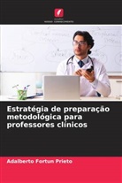 Adalberto Fortun Prieto - Estratégia de preparação metodológica para professores clínicos