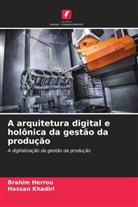 Brahim Herrou, Hassan Khadiri - A arquitetura digital e holônica da gestão da produção