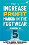 Deepika Singhal, Rahul Singhal - How to Increase Profit Margin in the Footwear Industry