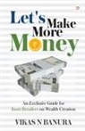 Vikas N Banura - Let's Make More Money