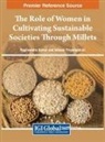 Raghvendra Kumar, Ishaani Priyadarshini - The Role of Women in Cultivating Sustainable Societies Through Millets