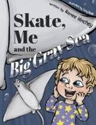 Renee Hinchey - Skate, Me and the Big Gray Sea