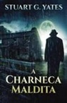 Stuart G. Yates - A Charneca Maldita