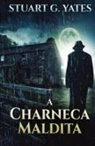 Stuart G. Yates - A Charneca Maldita