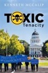 Kenneth Mccalip - Toxic Tenacity