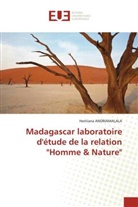 Heritiana Andriamalala - Madagascar laboratoire d'étude de la relation "Homme & Nature"