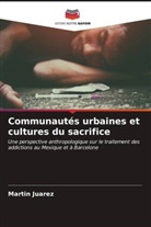 Martín Juárez - Communautés urbaines et cultures du sacrifice