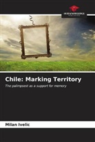 Milan Ivelic - Chile: Marking Territory