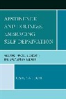 Joshua A Fogel, Joshua A. Fogel - Abstinence and Holiness, Embracing Self-Deprivation