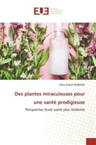 Boko Pascal Akabassi - Des plantes miraculeuses pour une santé prodigieuse