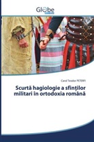 Carol Teodor Peterfi - Scurta hagiologie a sfin ilor militari în ortodoxia româna