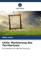 Milan Ivelic - Chile: Markierung des Territoriums