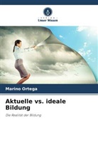 Marino Ortega - Aktuelle vs. ideale Bildung