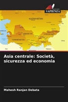 Mahesh Ranjan Debata - Asia centrale: Società, sicurezza ed economia