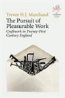Trevor H. J. Marchand - Pursuit of Pleasurable Work