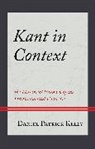 Daniel Patrick Kelly - Kant in Context