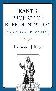 Lawrence J. Kaye, Kaye Lawrence J. - Kant''s Projective Representation Substance, Cause, Time, and Objects