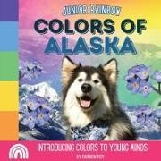 Rainbow Roy - Junior Rainbow, Colors of Alaska Introducing Colors to Young Minds
