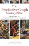 Ankita Kashyap, Krishna N. Sharma - The Productive Cough Mastery Bible