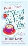 Diane Kelly - Death, Taxes, and a Skinny No-Whip Latte