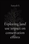 Sanyub S. - Exploring land use impact on conservation efforts