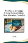 DAVID - From Text to Knowledge A Comprehensive Guide to Natural Language Processing