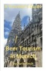 Paris Finch - A Travel's Guide - Beer Tourism in Munich