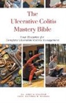 Ankita Kashyap, Krishna N. Sharma - The Ulcerative Colitis Mastery Bible